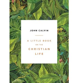 John Calvin A Little Book on the Christian Life