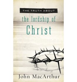 The Truth About The Lordship of Christ