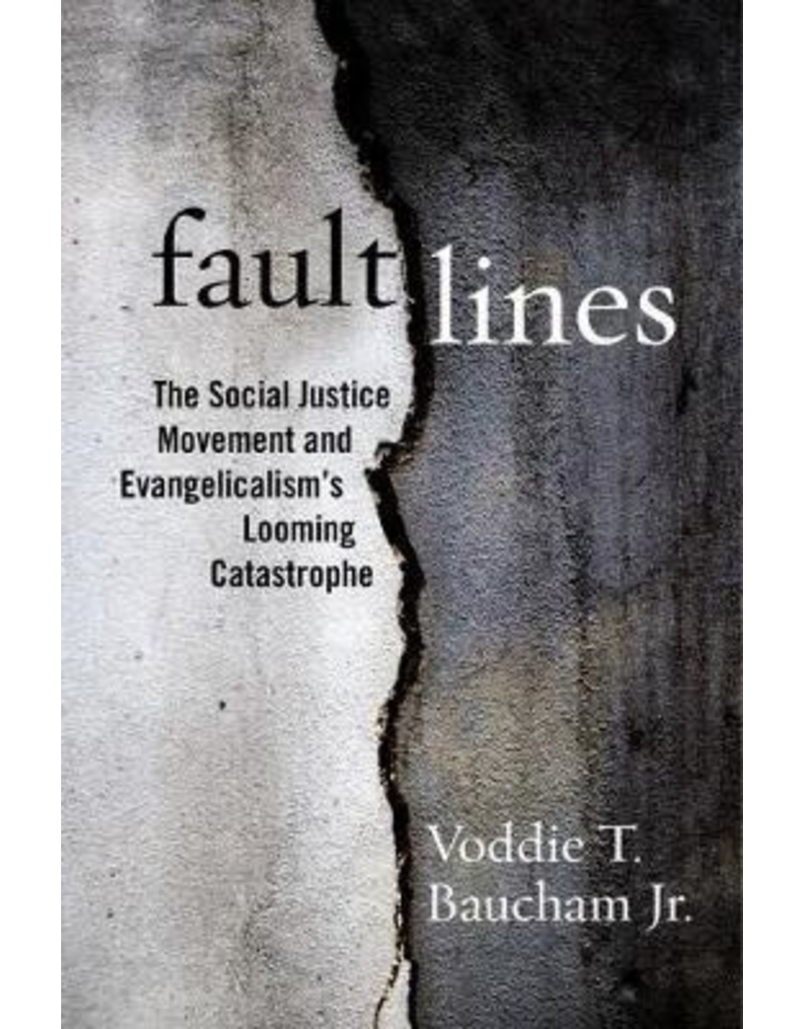 Voddie Baucham Fault Lines: The Social Justice Movement and Evangelicalism's Looming Catastrophe