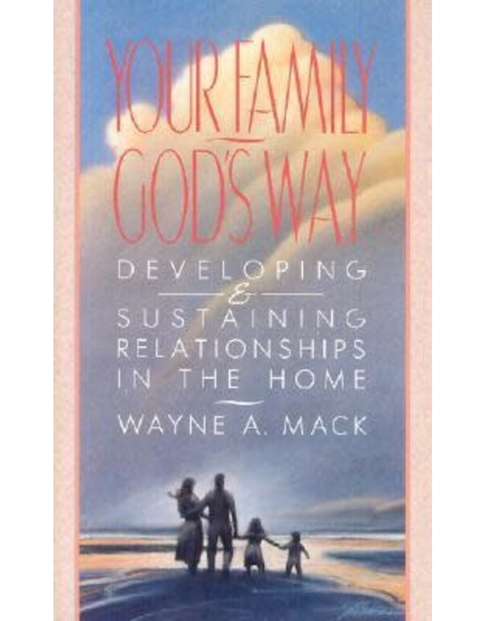 Wayne A Mack Your Family God's Way