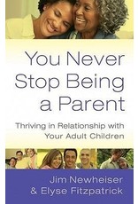 Ellyse Fitpatrick & Jim Newheiser You Never Stop Being a Parent