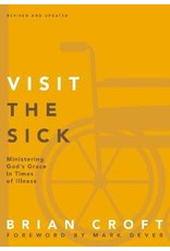 Brian Croft Visit the Sick