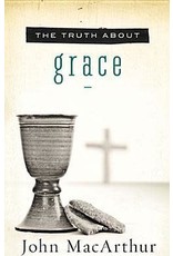 John MacArthur The Truth About Grace