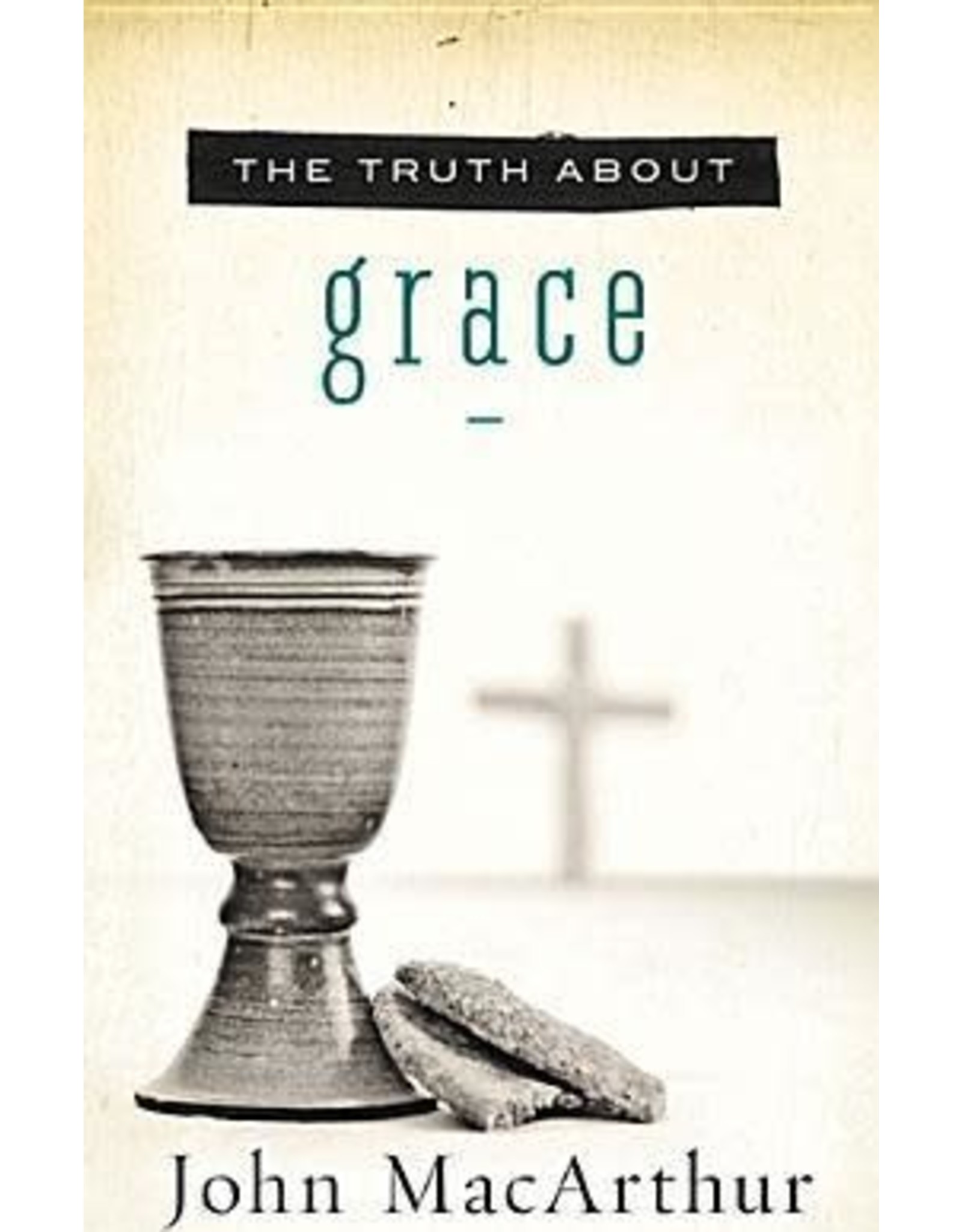 John MacArthur The Truth About Grace