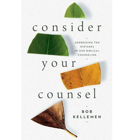 Bob Kellemen Consider Your Counsel