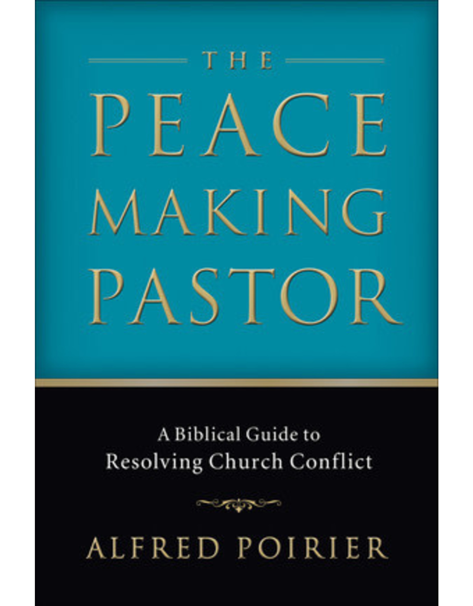 Alfred Poirier The Peace Making Pastor
