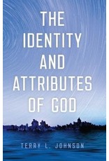 Terry L Johnson The Identity and Attributes of God