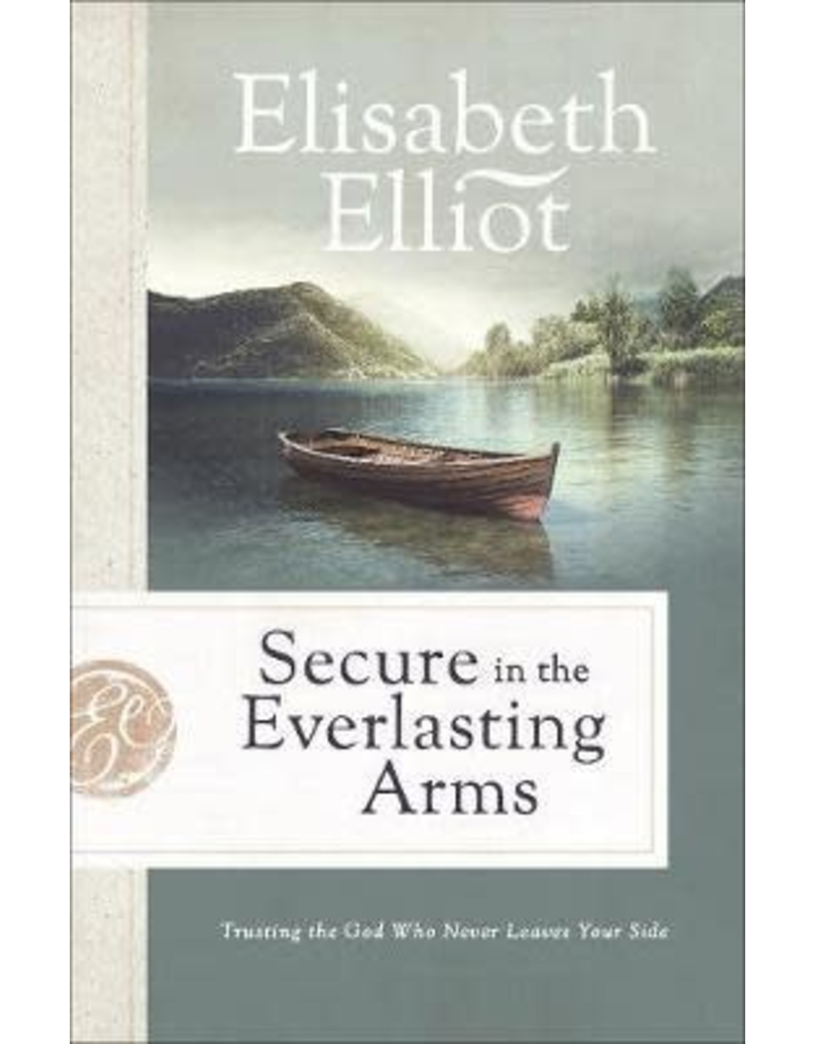 Elisabeth Elliot Secure in the Everlasting Arms