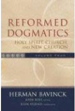 Herman Bavinck Reformed Dogmatics, Vol 4 - Holy Spirit, Church and New Creation
