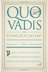 Andrew J Kostenberger Quo Vadis Evangelicalism?