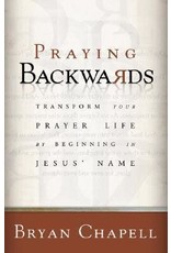 Bryan Chapell Praying Backwards