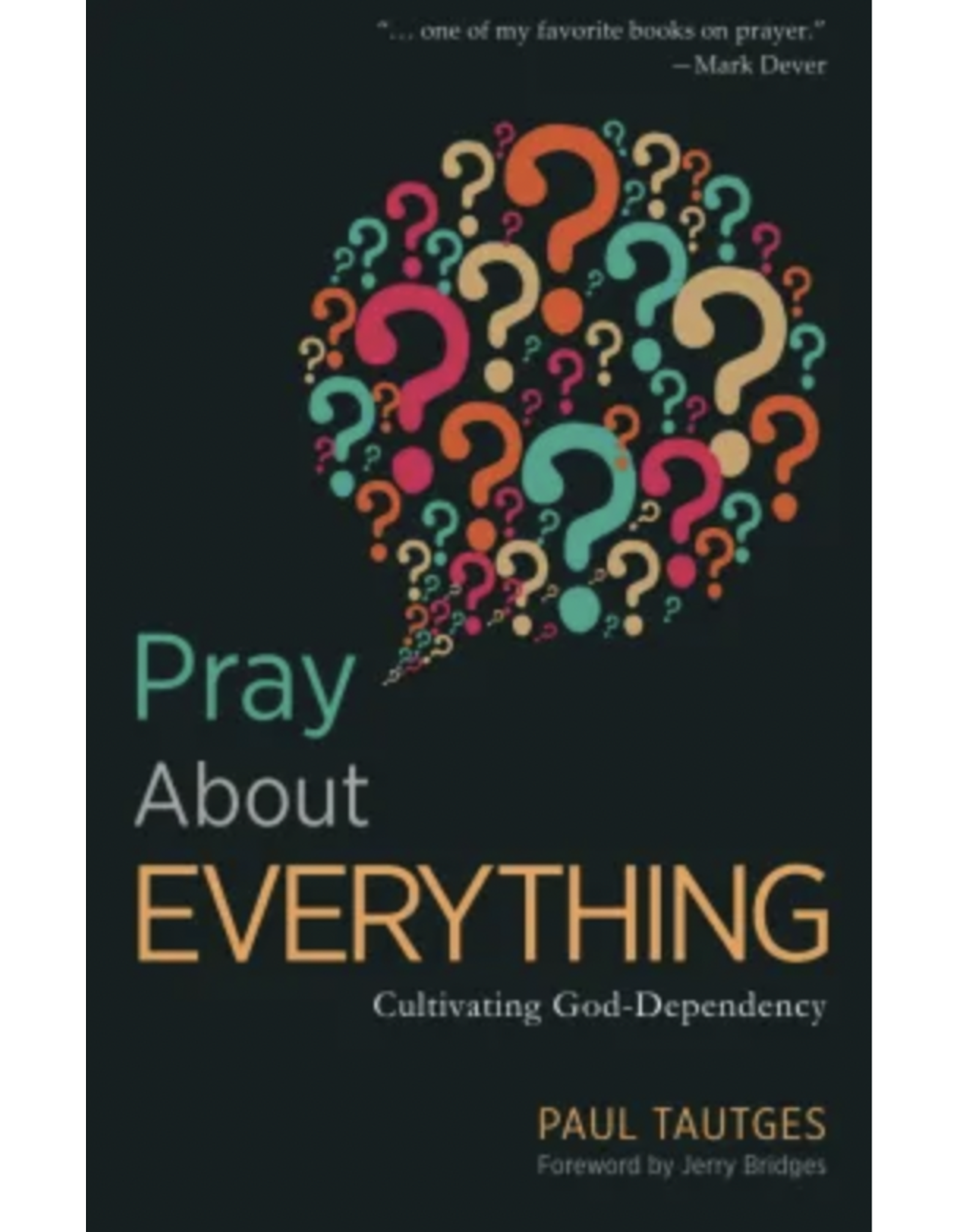 Paul Tautges Pray About Everything