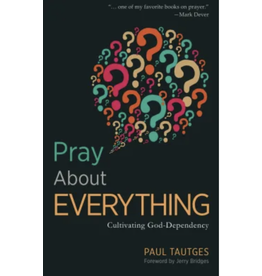 Paul Tautges Pray About Everything
