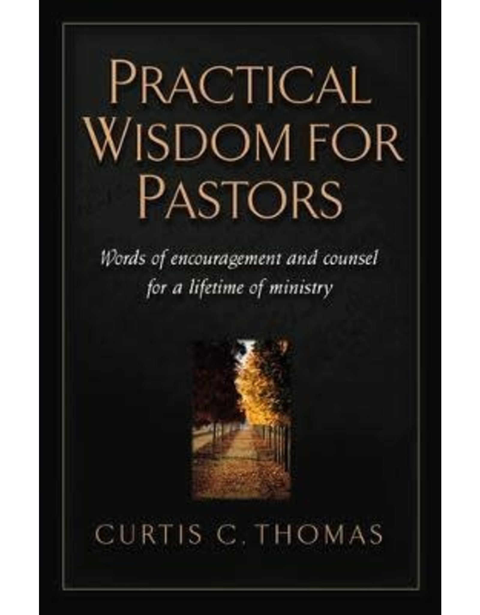 Curtis C Thomas Practical Wisdom for Pastors