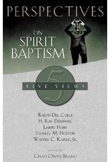 Larry Hart, Stanley Horton, Walter C. Kaiser, Jr, Ralph Del Colle & H. Ray Dunning Perspectives on Spirit Baptism