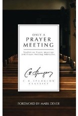 Charles H Spurgeon Only A Prayer Meeting