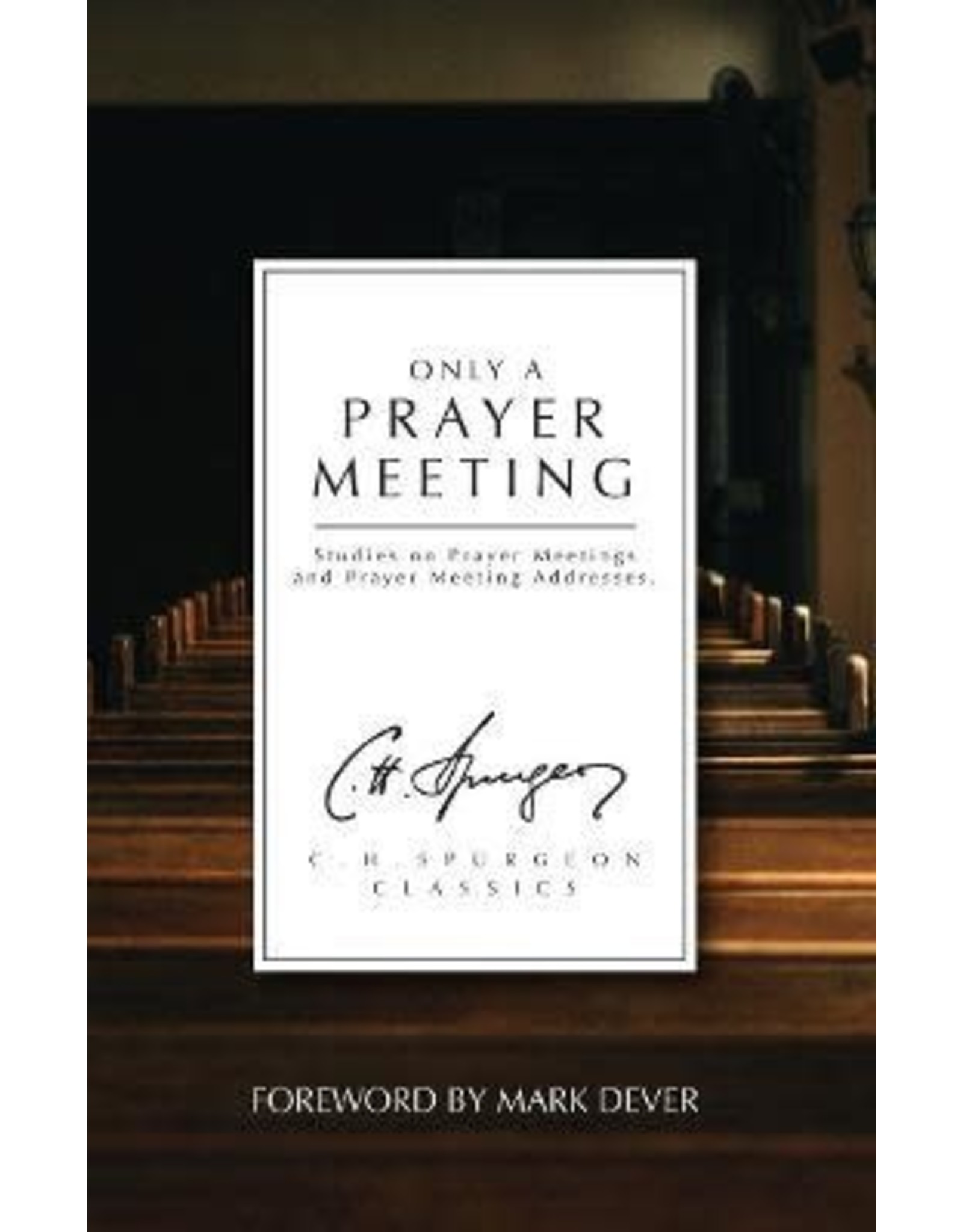 Charles H Spurgeon Only A Prayer Meeting