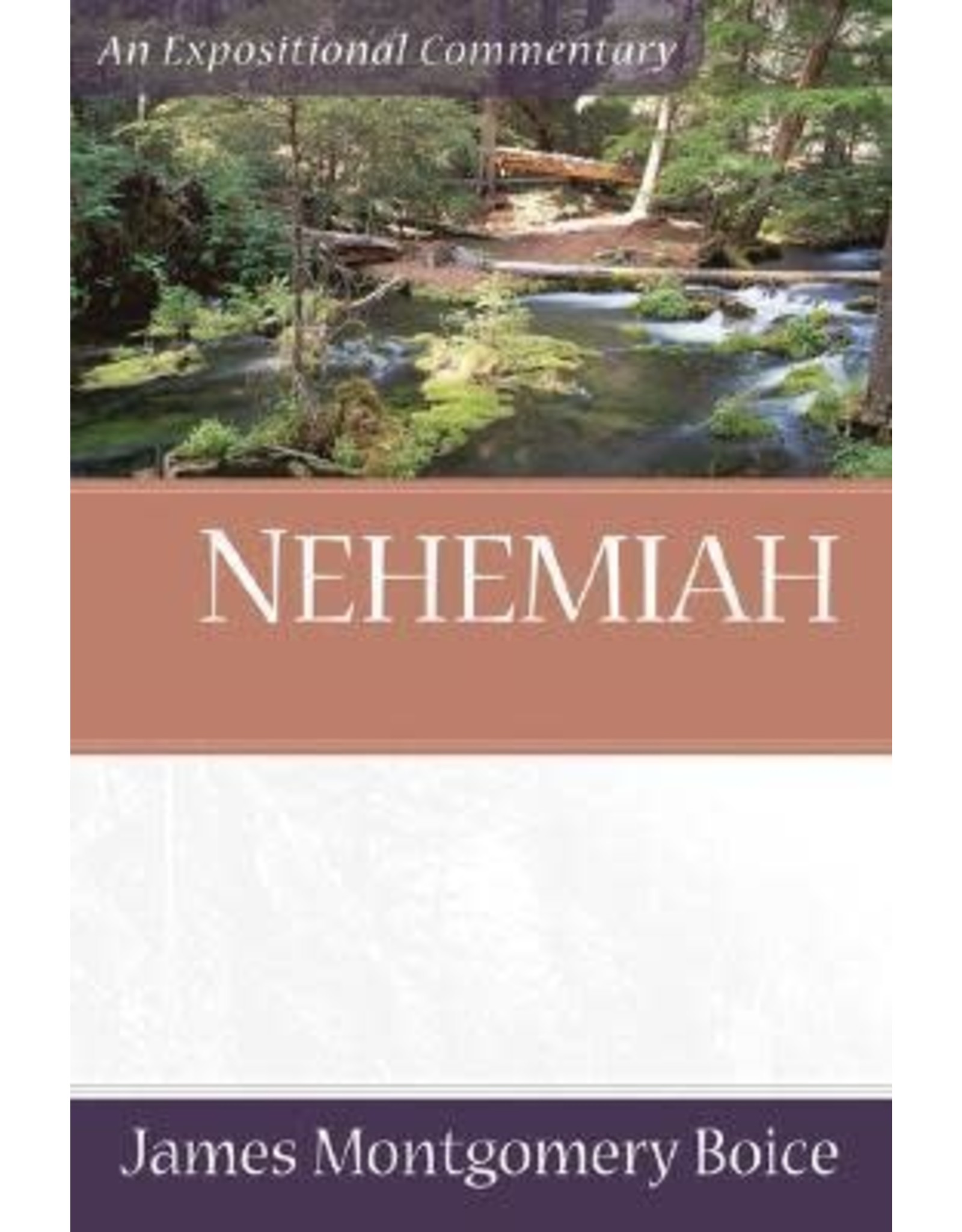 James Montgomery Boice Nehemiah: An Expositional Commentary