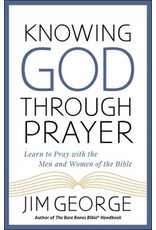 Jim George Knowing God Through Prayer