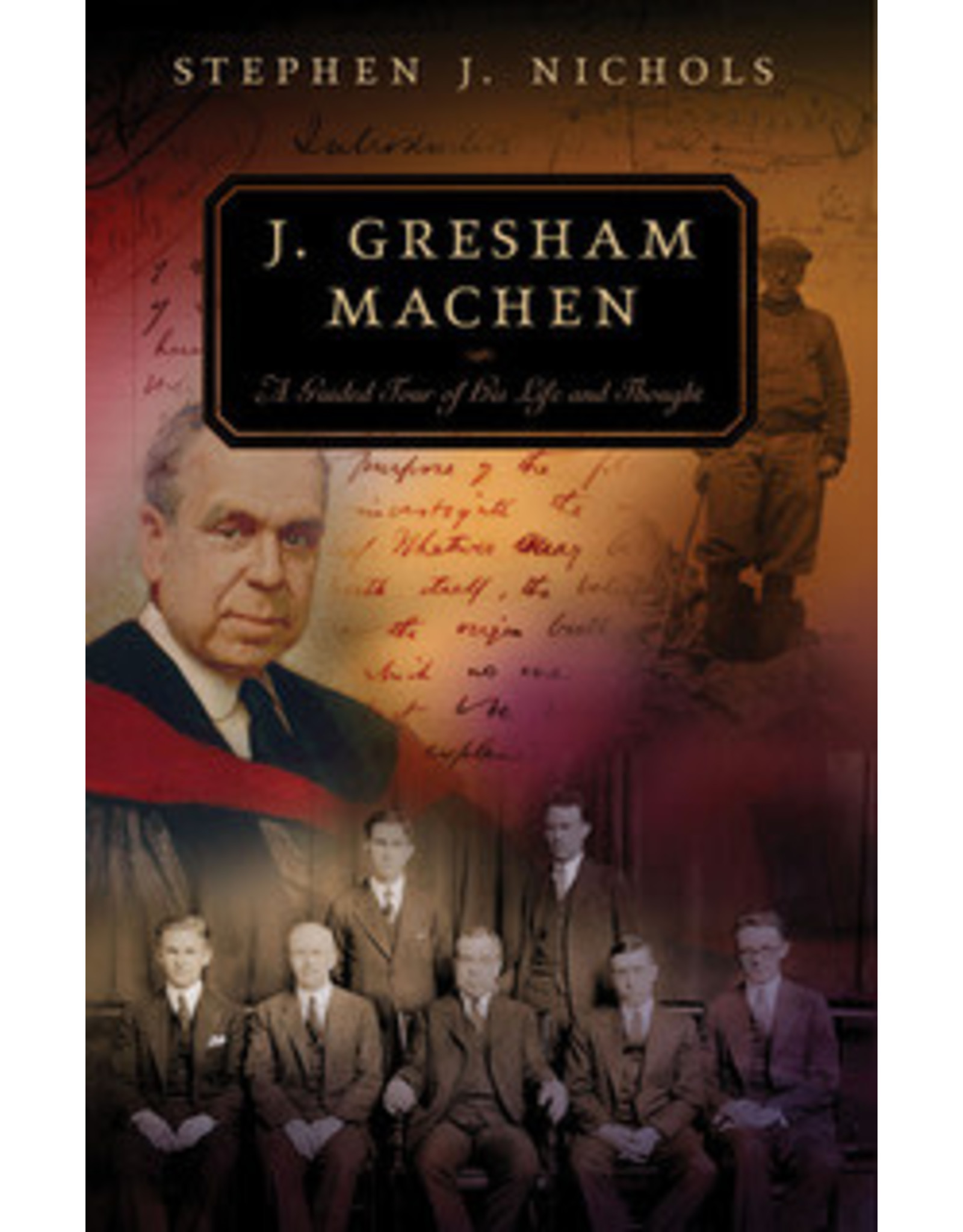 Steven A Nichols J. Gresham Machen