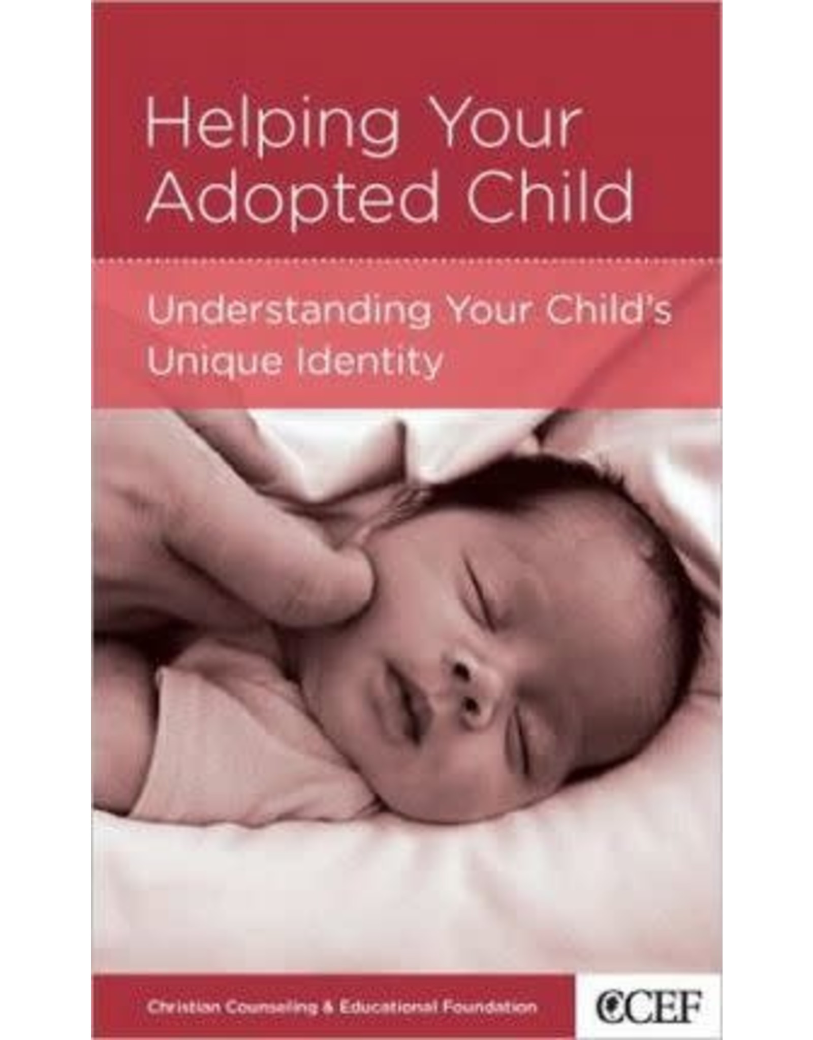 Paul David Tripp Helping Your Adopted Child: Understanding your child's unique identity