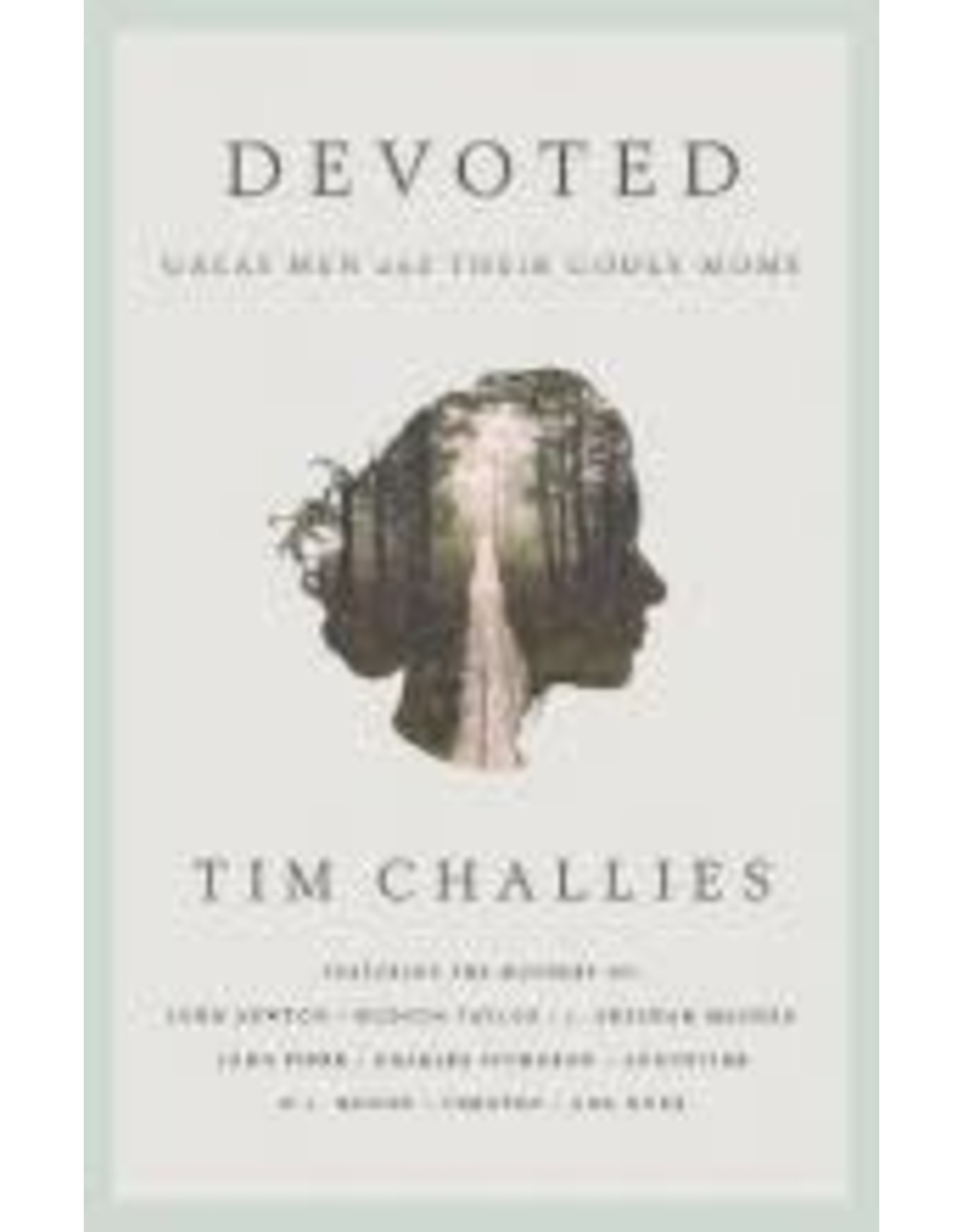 Tim Challies Devoted: Great Men and Their Godly Moms