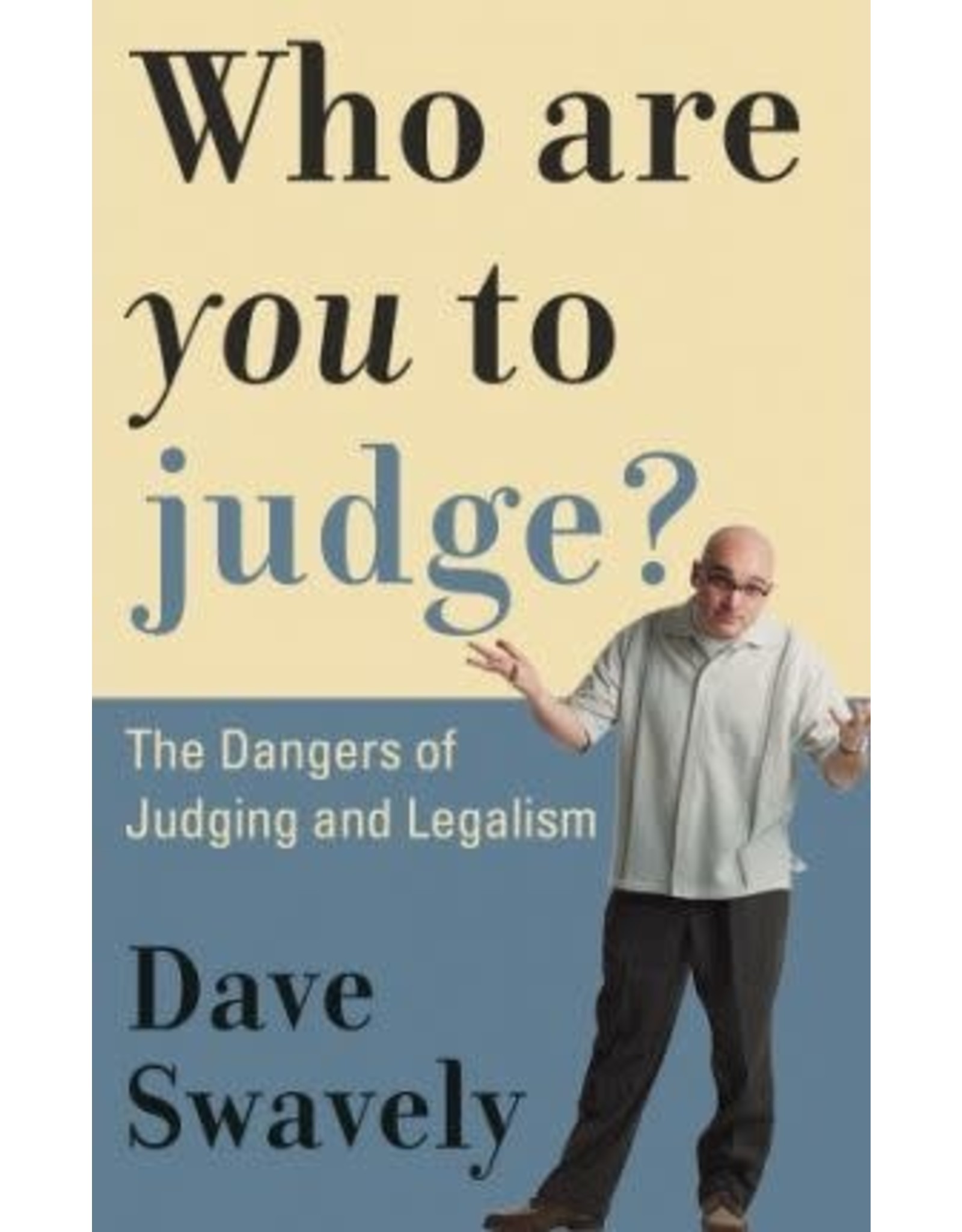 David Swavely Who are you to Judge