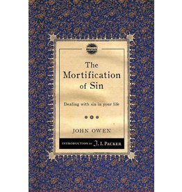 John Owen The Mortification of Sin (J.I. Packer Intro)
