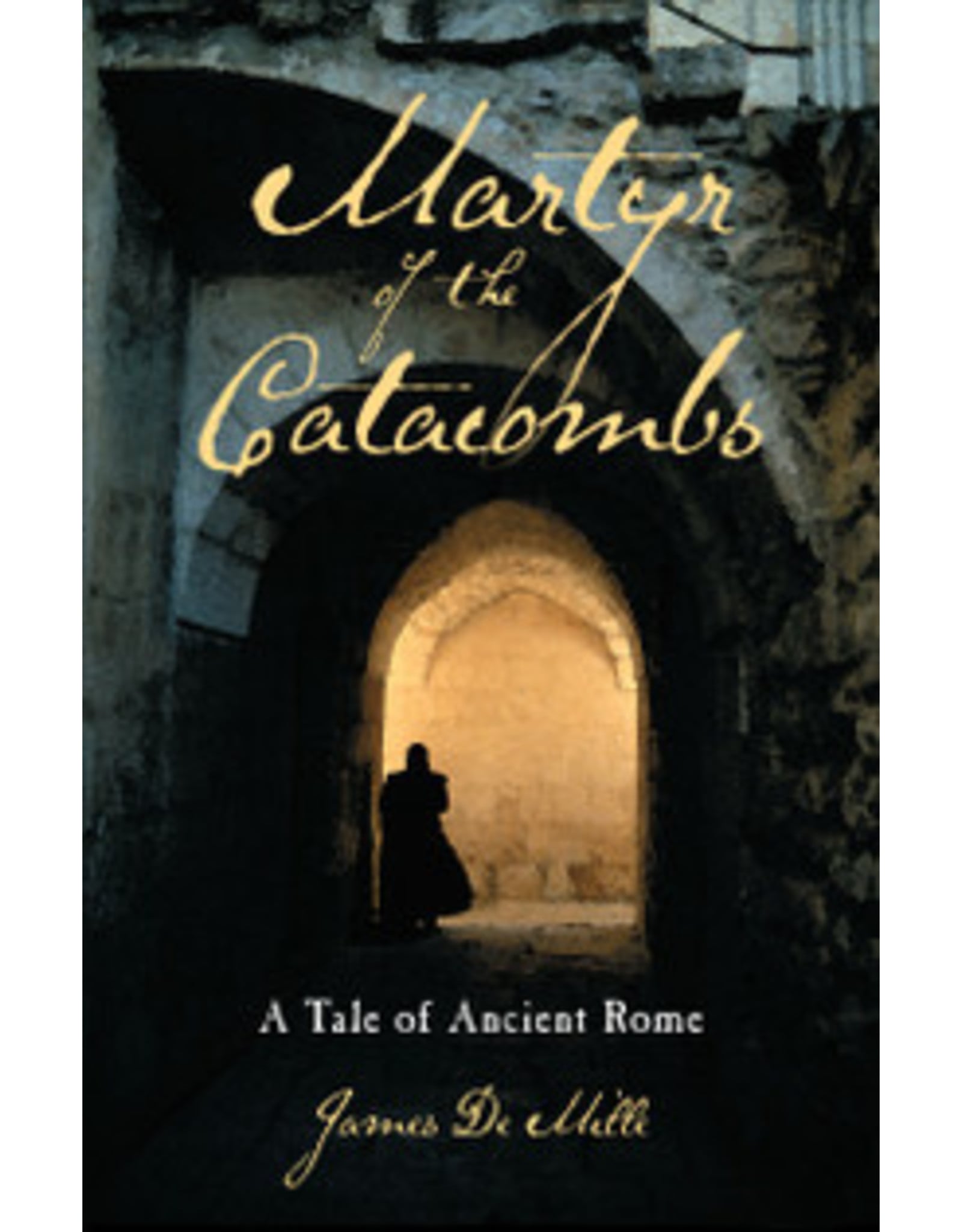 James De Mille Martyr of the Catacombs