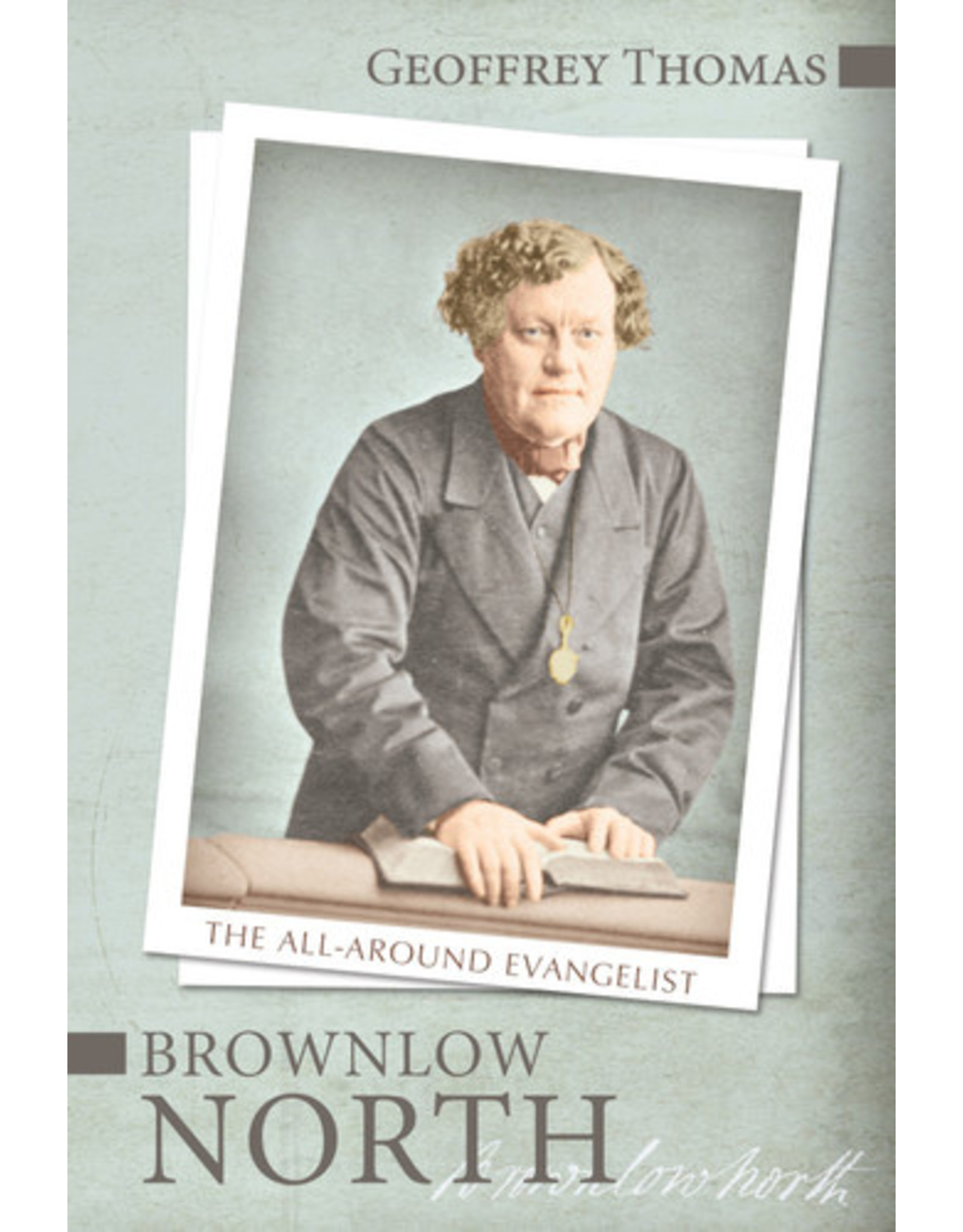 Geoffrey Thomas Brownlow North: The All-Round Evangelist