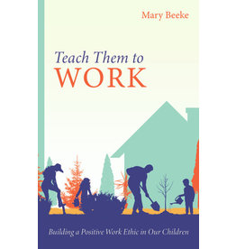 Mary Beeke Teach Them to Work