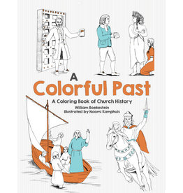 William Boekestein A Colorful Past: A Coloring Book of Church History