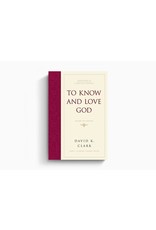 David K Clark To Know and Love God: Method for Theology