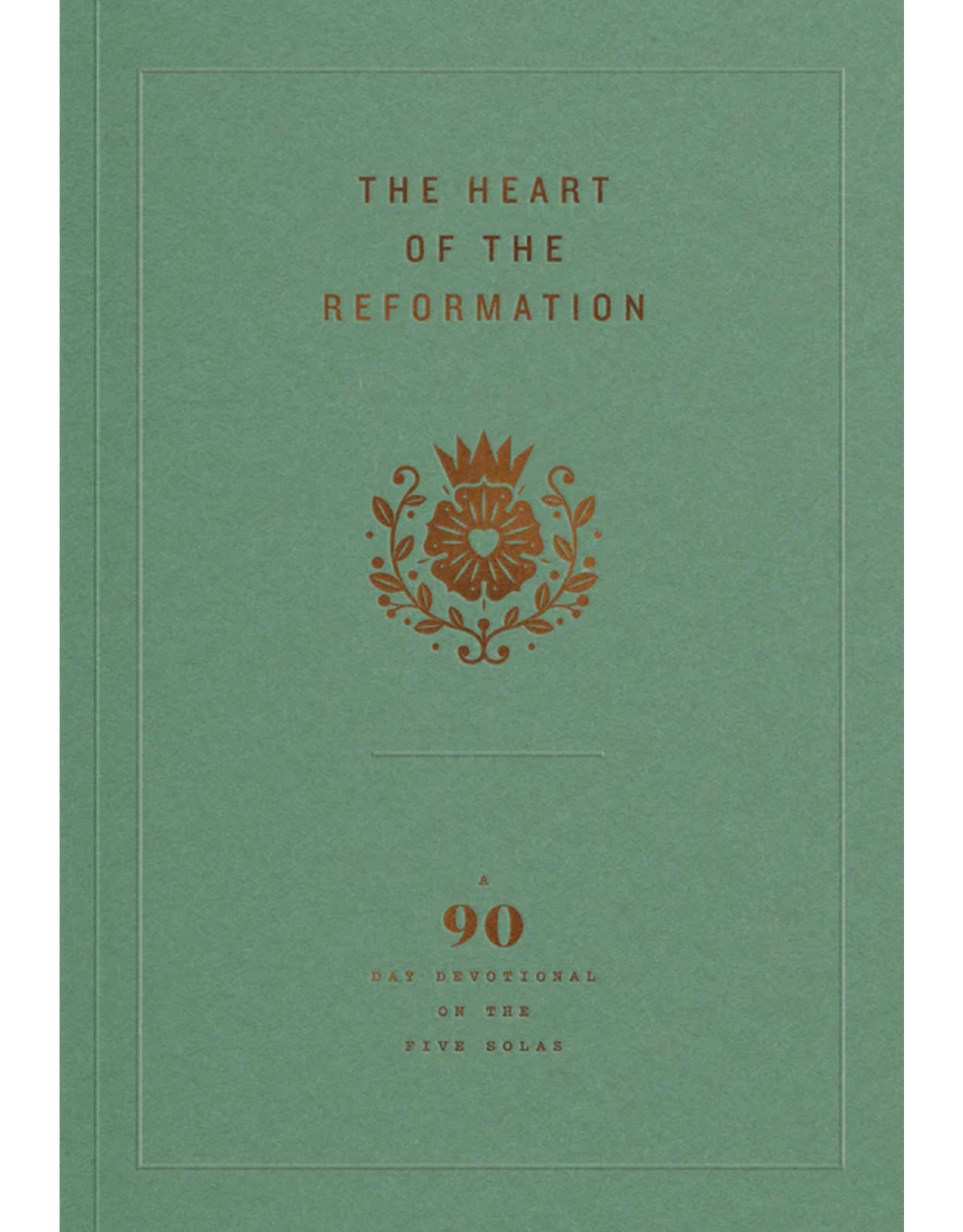 Ligonier The Heart of the Reformation:  A 90-Day Devotional on the Five Solas