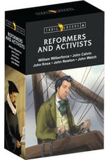 Wilberforce, Calvin, Knox, Newton, Welch Trailblazers Box Set 4:  Reformers and Activists