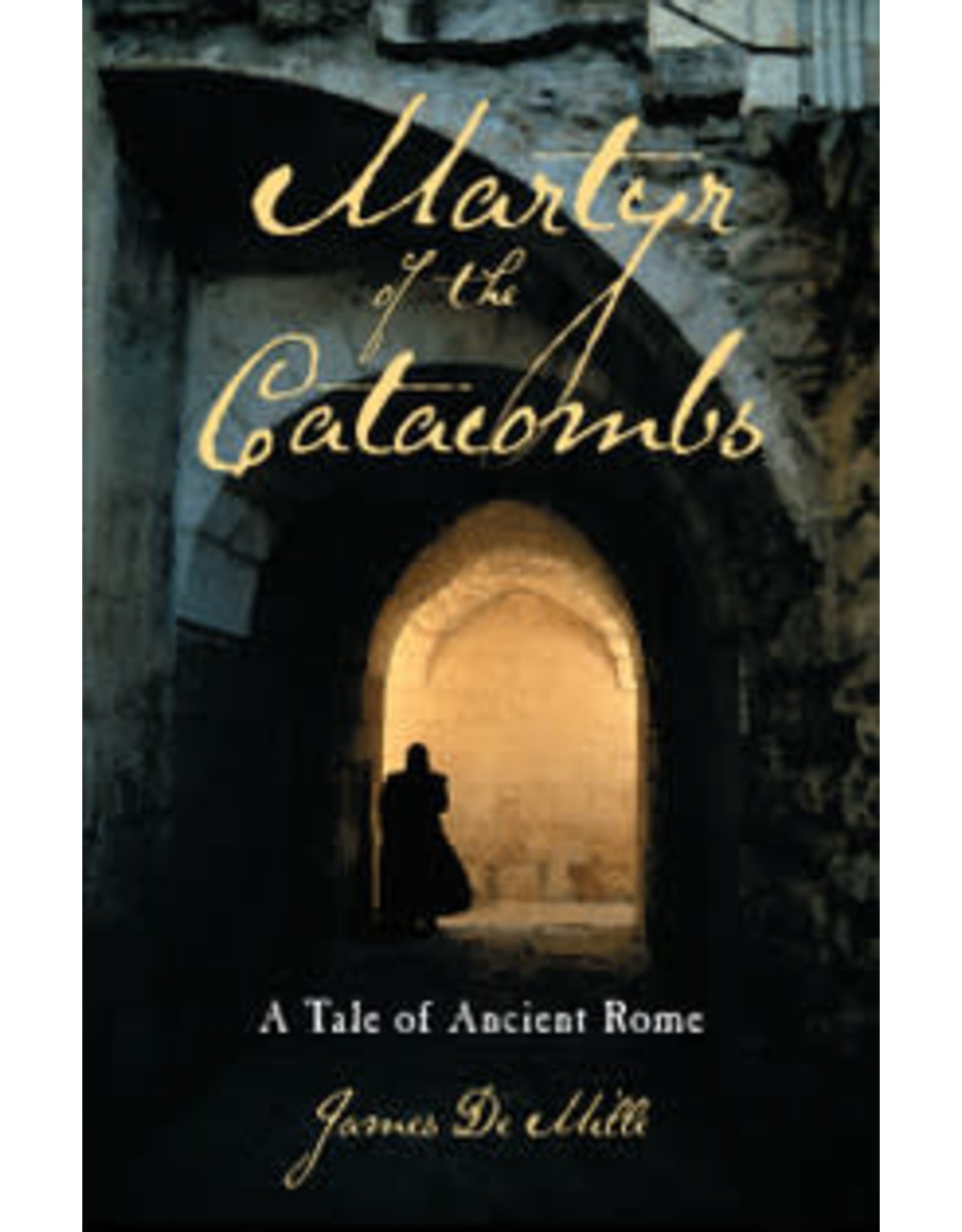 James De Mille Martyr of the Catacombs