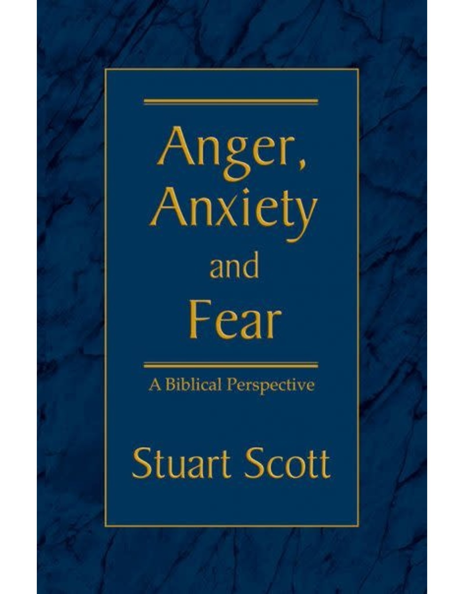 Dr Stuart Scott Anger, Anxiety and Fear