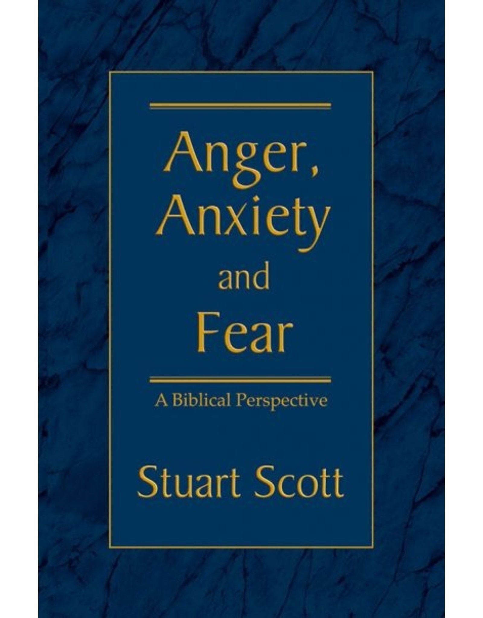 Dr Stuart Scott Anger, Anxiety and Fear