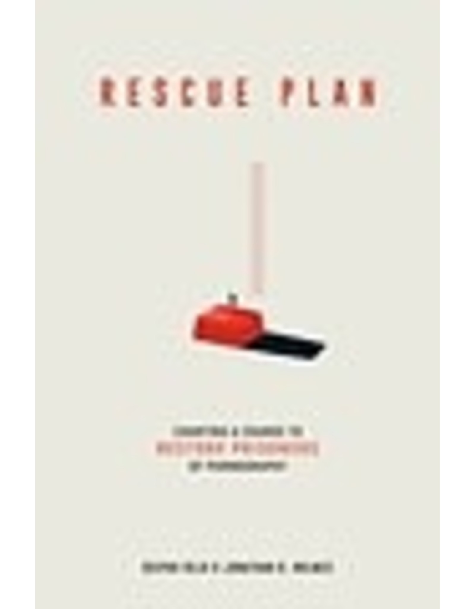 Deepak Reju & Jonathan Holmes Rescue Plan Charting a Course to Restore Prisoners of Pornography