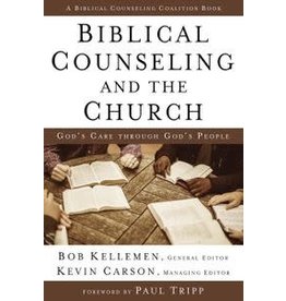 Bob Kelleman, Kevin Carson Biblical Counseling and the Church