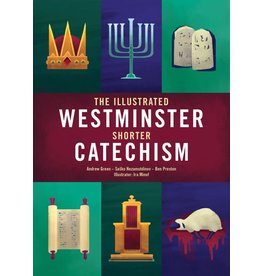 Andrew Green The Illustrated Shorter Westminster Catechism