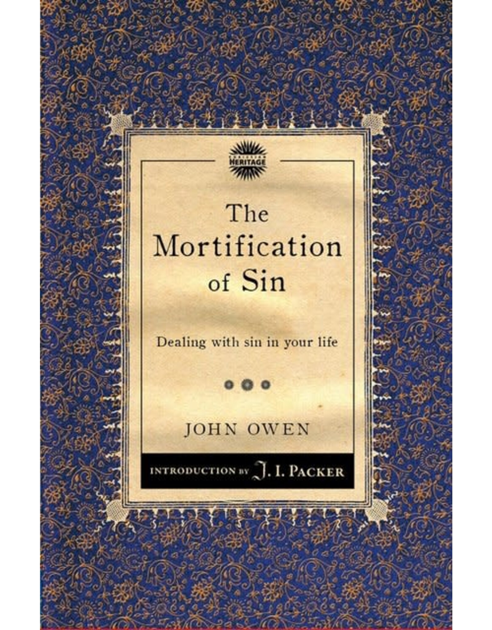 John Owen The Mortification of Sin (J.I. Packer Intro)