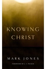 Mark Jones Knowing Christ