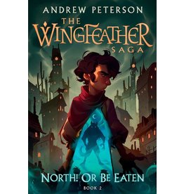 Andrew Peterson North! Or Be Eaten- Wingfeather Saga-Book 2 HB