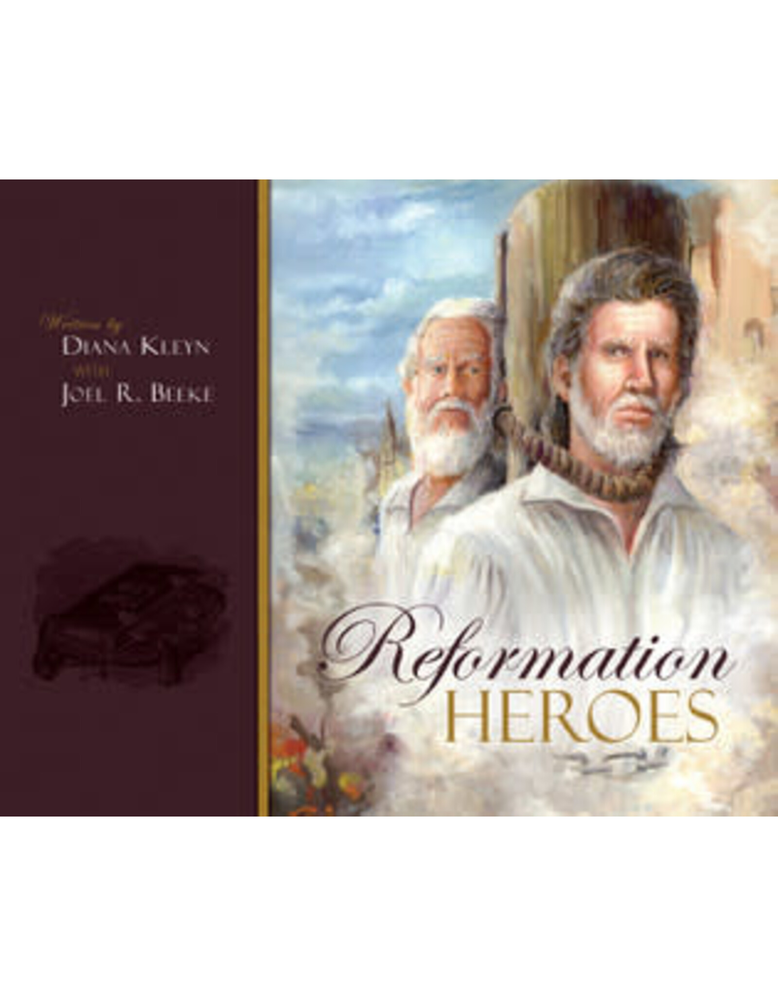 Joel R Beeke & Diana Kleyn Reformation Heroes
