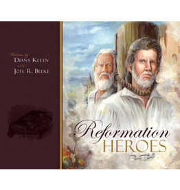 Joel R Beeke & Diana Kleyn Reformation Heroes