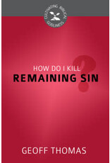 Geoff Thomas How Do I Kill Remaining Sin
