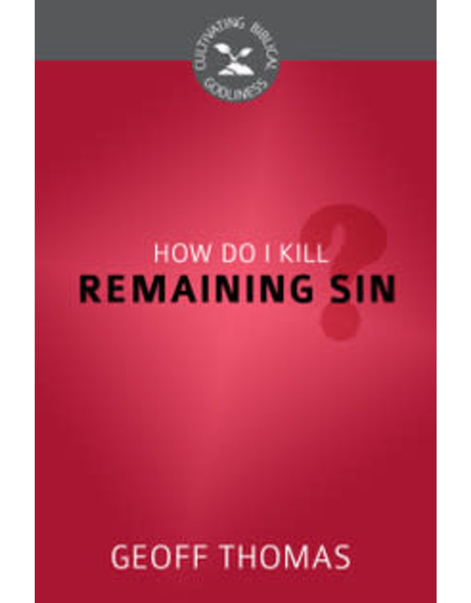 Geoff Thomas How Do I Kill Remaining Sin