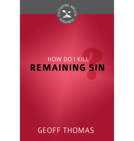 Geoff Thomas How Do I Kill Remaining Sin
