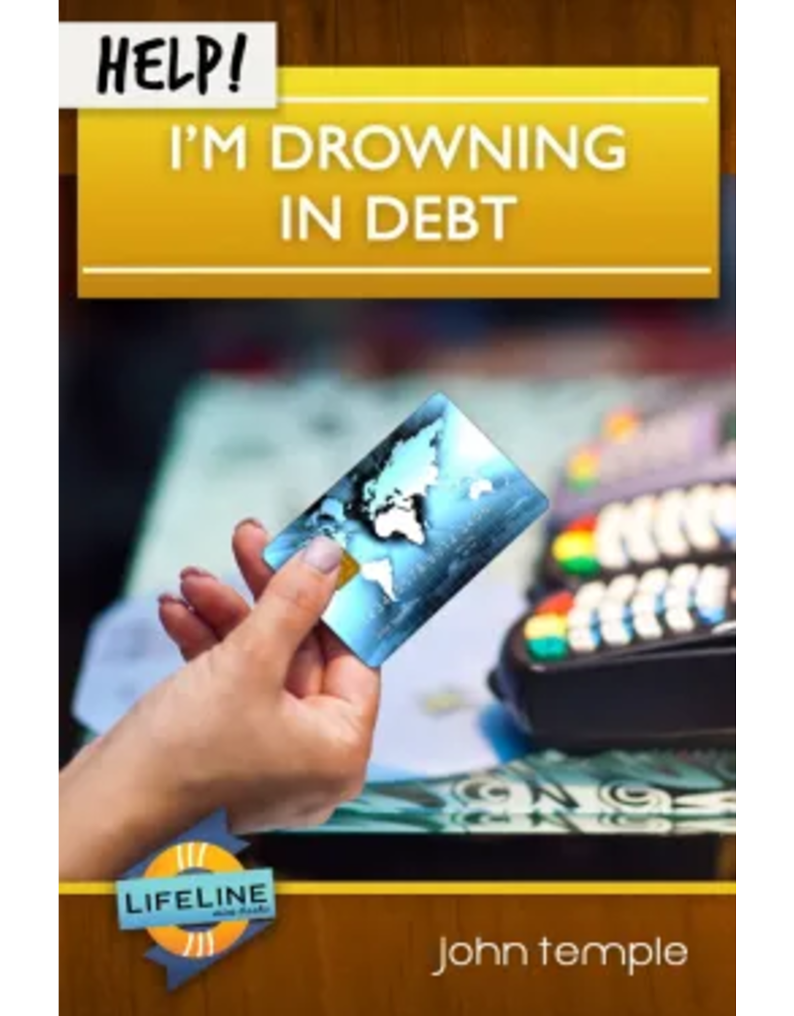 John Temple Help! I'm Drowning in Debt